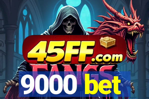 9000 bet